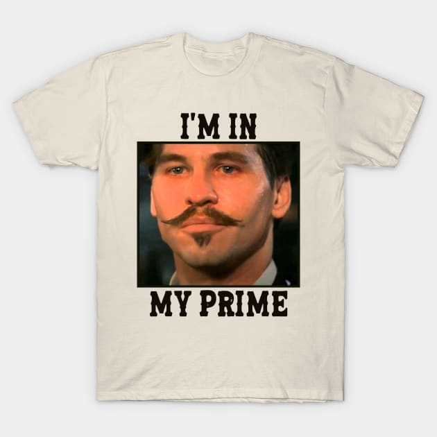 Im in my prime - doc holiday (tombstone movie) Vintage T-Shirt by Brown777